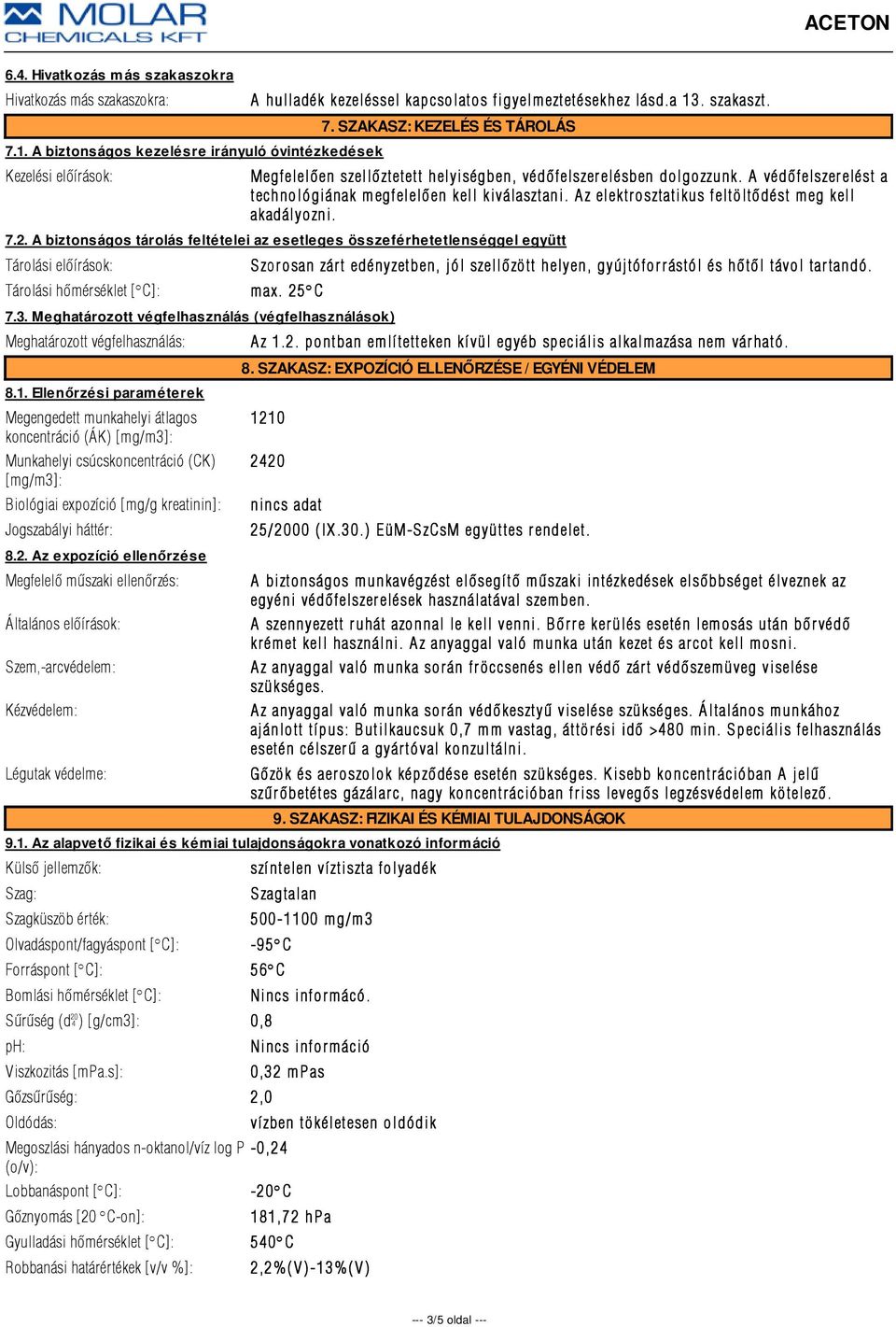 Az elektrosztatikus feltöltõdést meg kell akadályozni. 7.2.