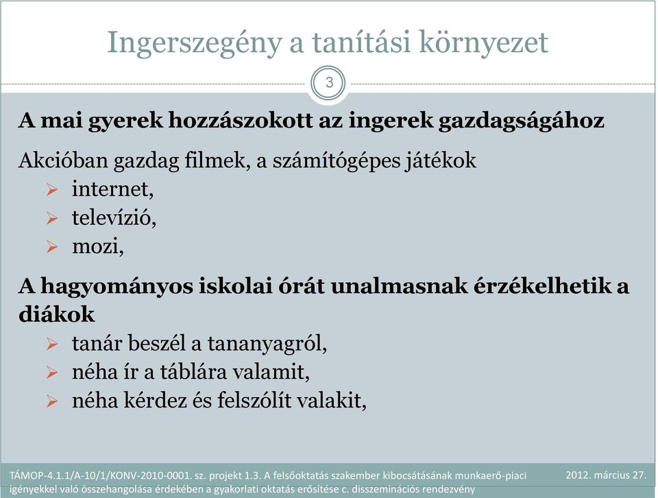 televízió, mozi, A hagyományos iskolai órát unalmasnak érzékelhetik a diákok