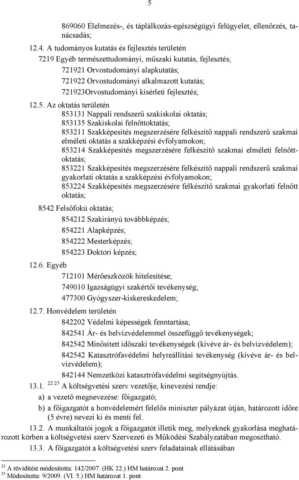 721923Orvostudományi kísérleti fejlesztés; 12.5.