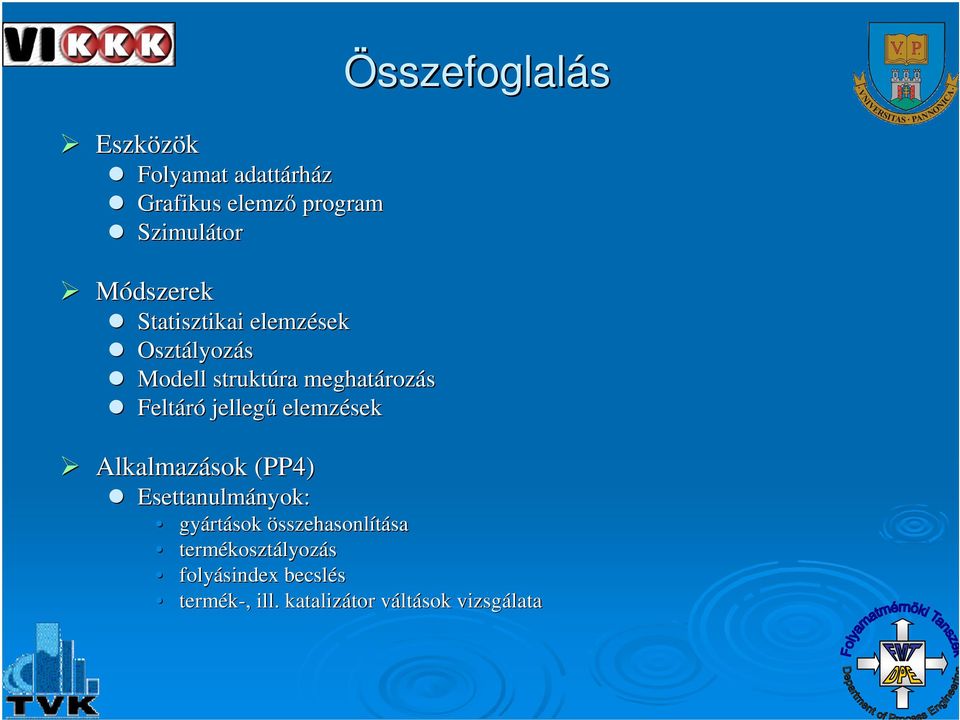 Alkalmazások (PP4) Esettanulmányok: nyok: Összefoglalás gyárt rtások összehasonlításasa