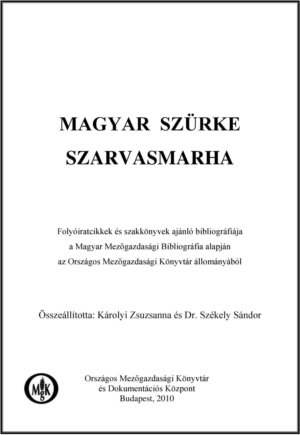 Mezőgazdasági Könyvtár állományából Összeállította: Károlyi Zsuzsanna és