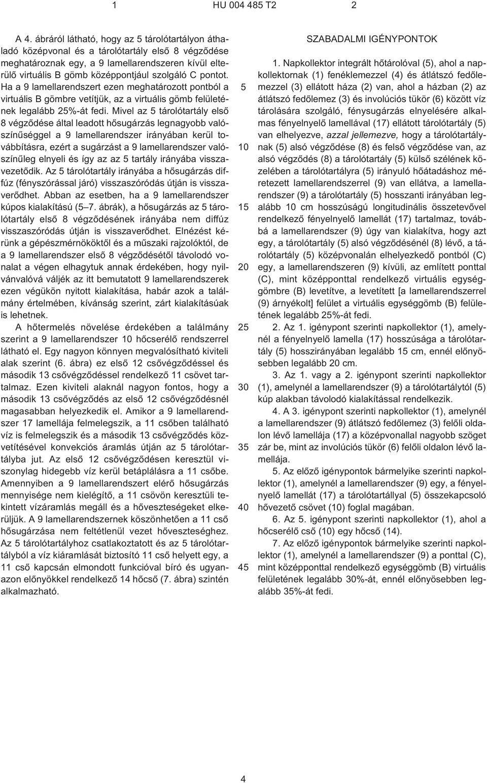 pontot. Ha a 9 lamellarendszert ezen meghatározott pontból a virtuális B gömbre vetítjük, az a virtuális gömb felületének legalább 25%¹át fedi.