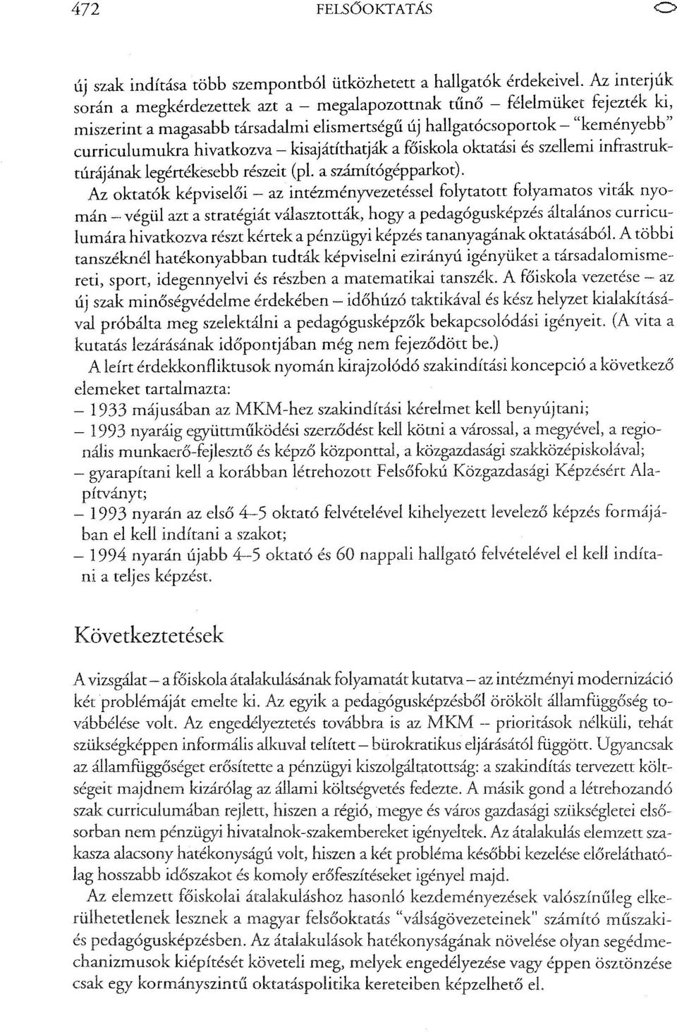 kisajátíthatják a főiskola oktatási és szellemi infrastruktúrájánaklegértékesebb részeit (pl. a számítógépparkot).