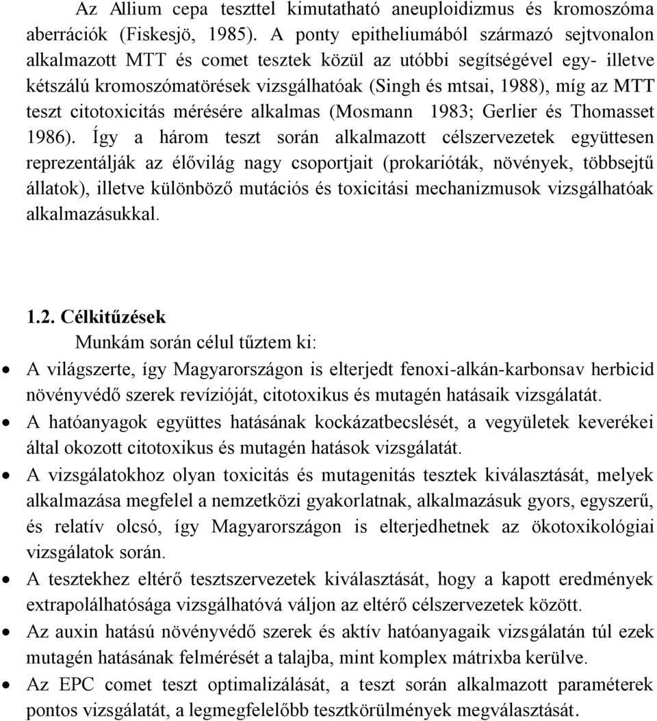 teszt citotoxicitás mérésére alkalmas (Mosmann 1983; Gerlier és Thomasset 1986).