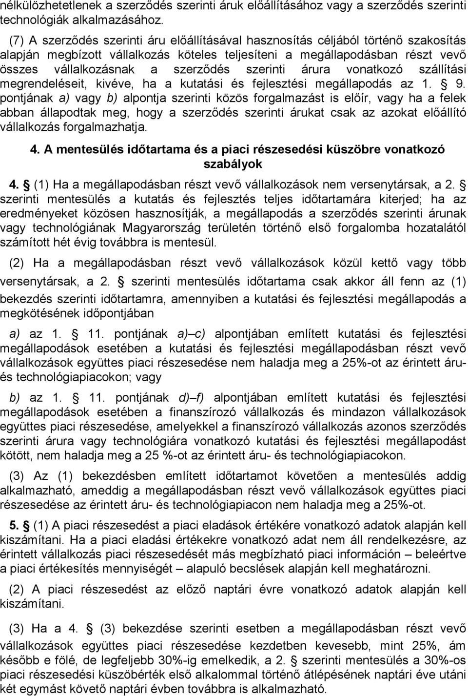 szerinti árura vonatkozó szállítási megrendeléseit, kivéve, ha a kutatási és fejlesztési megállapodás az 1. 9.