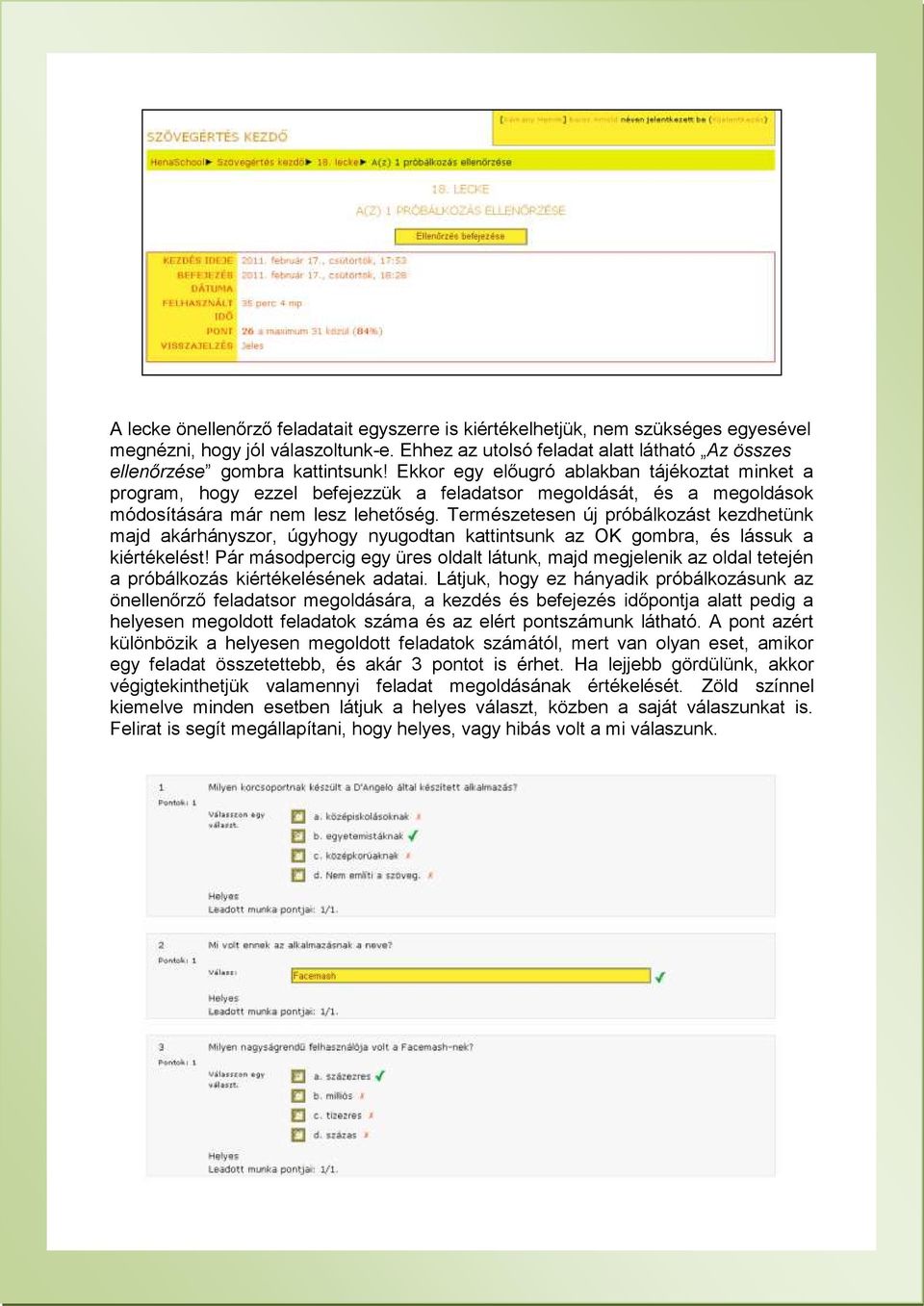 Természetesen új próbálkozást kezdhetünk majd akárhányszor, úgyhogy nyugodtan kattintsunk az OK gombra, és lássuk a kiértékelést!