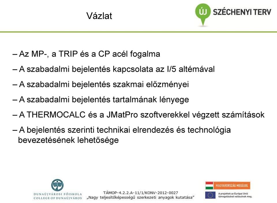 tartalmának lényege A THERMOCALC és a JMatPro szoftverekkel végzett számítások A