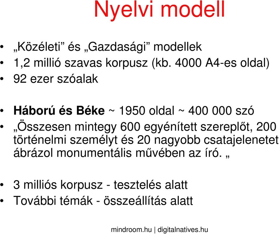 mintegy 600 egyénített szereplőt, 200 történelmi személyt és 20 nagyobb csatajelenetet