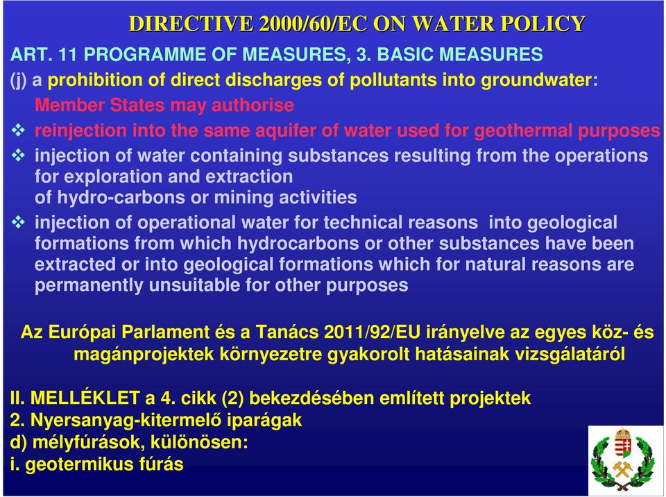 water containing substances resulting from the operations for exploration and extraction of hydro-carbons or mining activities injection of operational water for technical reasons into geological