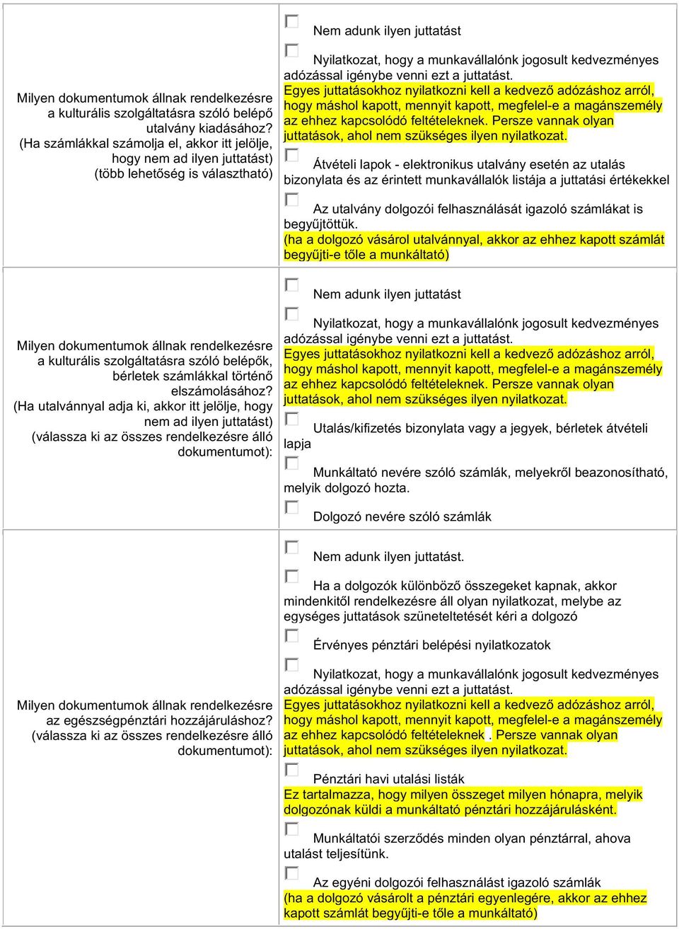 (Ha utalvánnyal adja ki, akkor itt jelölje, hogy nem ad ilyen juttatást) : az ehhez kapcsolódó feltételeknek.