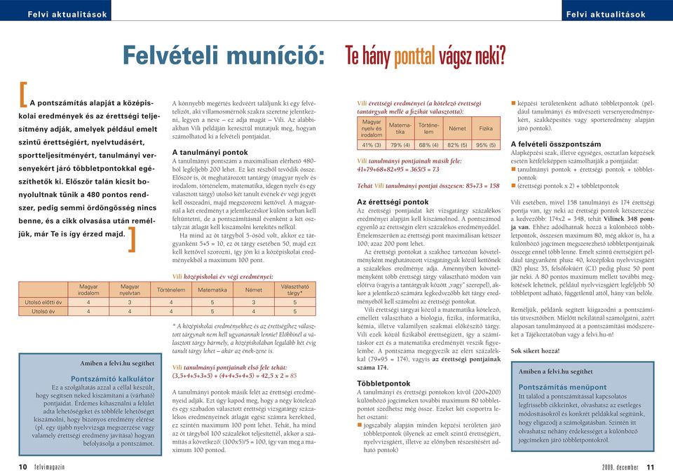 Először talán kicsit bonyolultnak tűnik a 480 pontos rendszer, pedig semmi ördöngösség nincs benne, és a cikk olvasása után reméljük, már Te is így érzed majd.