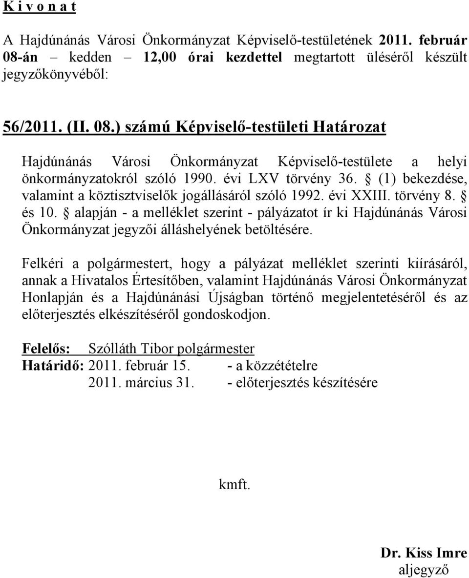 ) számú Képviselő-testületi Határozat Hajdúnánás Városi Önkormányzat Képviselő-testülete a helyi önkormányzatokról szóló 1990. évi LXV törvény 36.