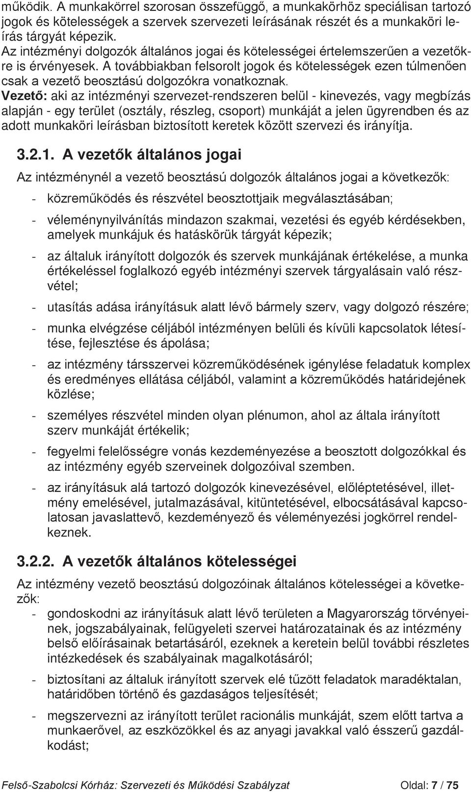 munkaköri leírásban biztosított keretek között szervezi és irányítja. 3.2.1.