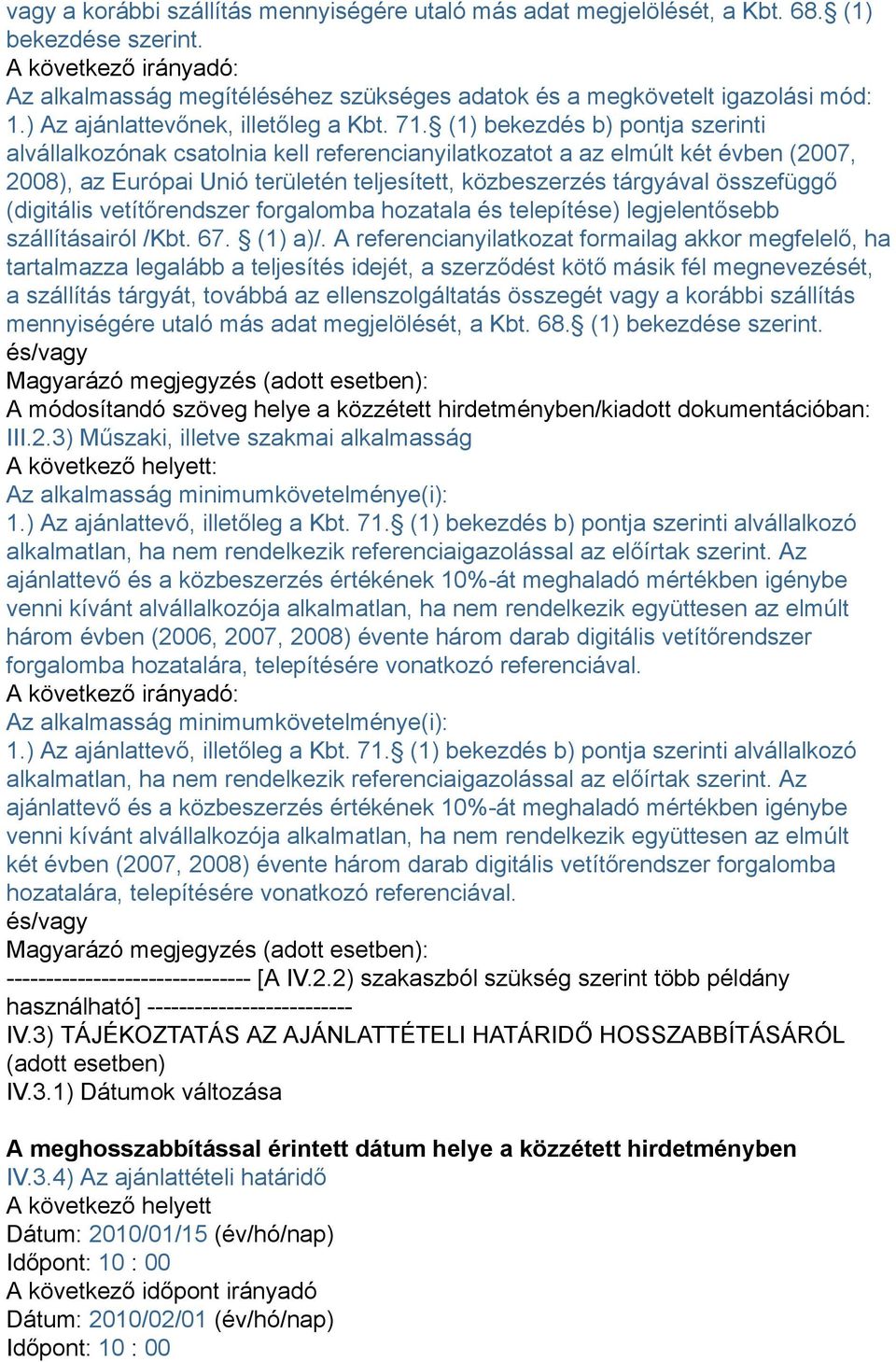 forgalomba hozatala és telepítése) legjelentősebb szállításairól /Kbt. 67. (1) a)/.