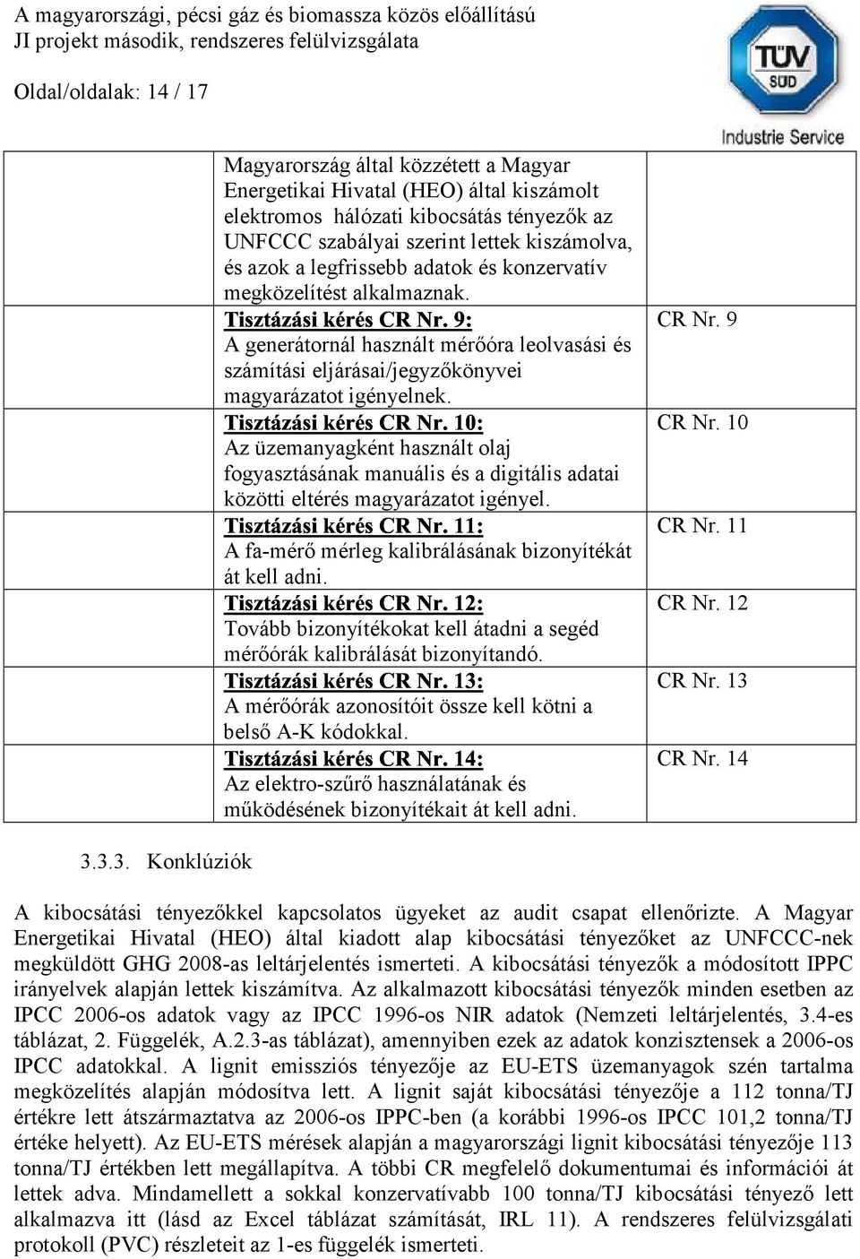 A - generátornál használt mérőóra leolvasási és számítási eljárásai/jegyzőkönyvei magyarázatot igényelnek.