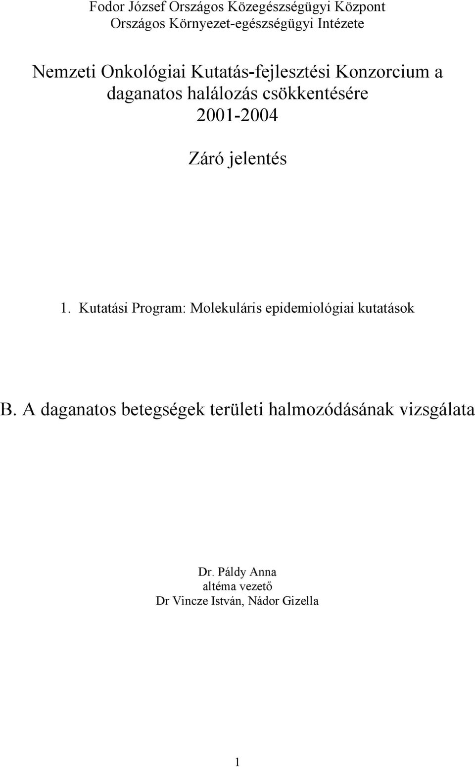 jelentés 1. Kutatási Program: Molekuláris epidemiológiai kutatások B.