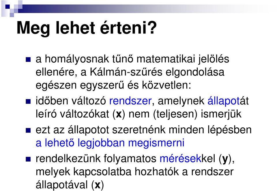 özvetlen: dőben változó rendzer, amelyne állapotát leíró változóat ( nem (teljeen