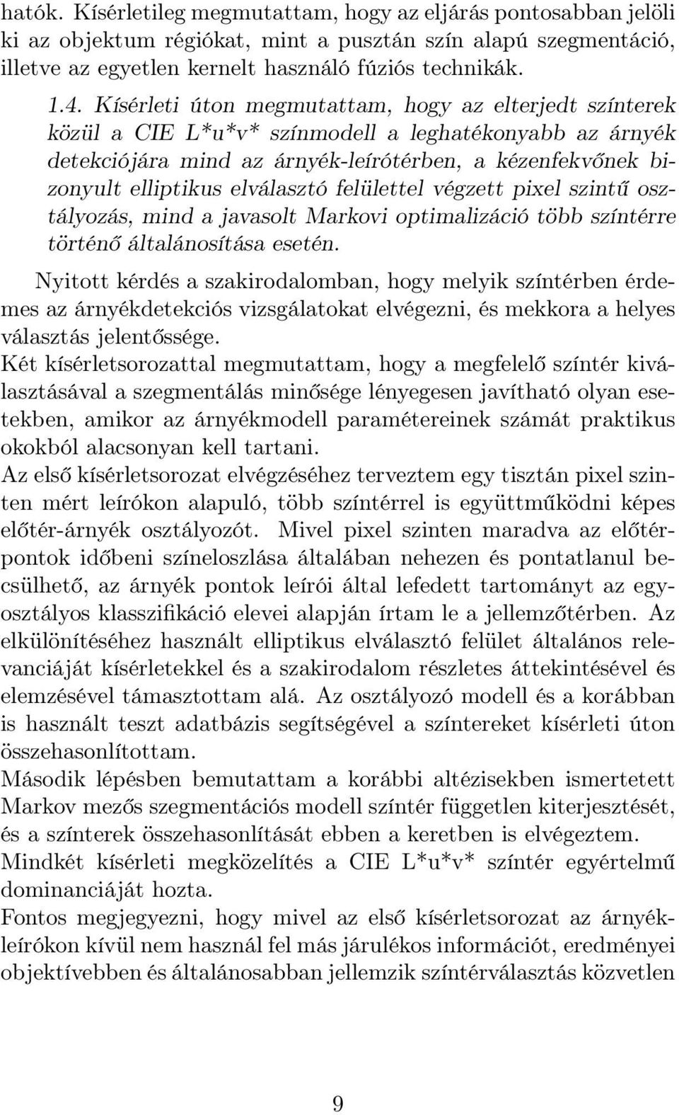 elválasztó felülettel végzett pixel szintű osztályozás, mind a javasolt Markovi optimalizáció több színtérre történő általánosítása esetén.