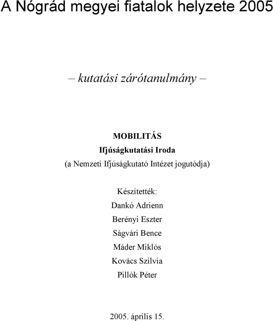 Intézet jogutódja) Készítették: Dankó Adrienn Berényi Eszter