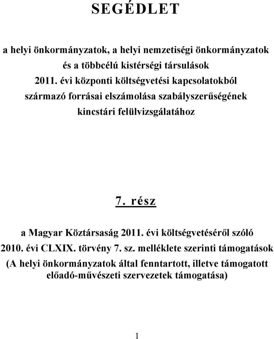felülvizsgálatához 7. rész a Magyar Köztársaság 2011. évi költségvetéséről szó