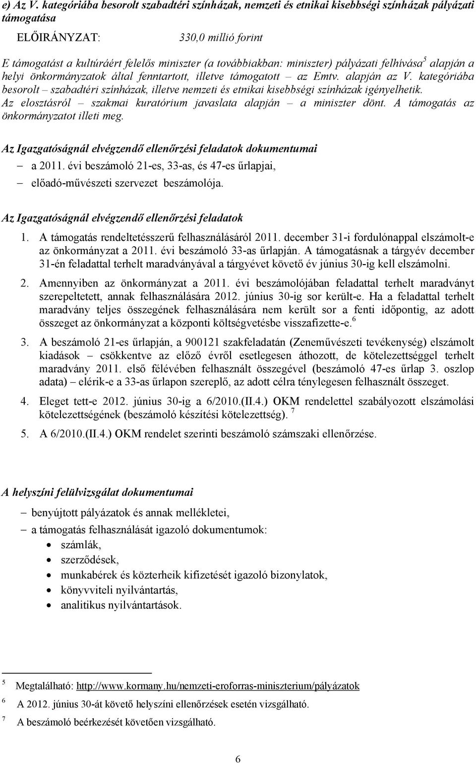 pályázati felhívása 5 alapján a helyi önkormányzatok által fenntartott, illetve támogatott az Emtv. alapján az V.