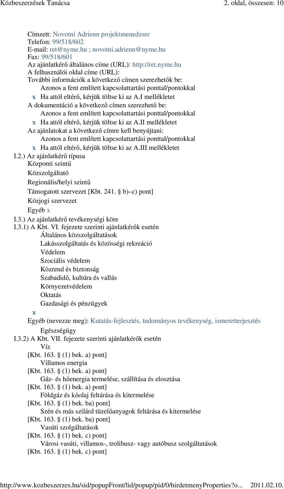 hu Fax: 99/518/601 Az ajánlatkérı általános címe (URL): http://ret.nyme.