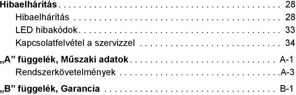 ........................... 34 A függelék, Műszaki adatok............................. A-1 Rendszerkövetelmények.