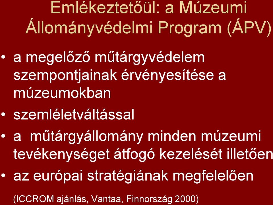 szemléletváltással a műtárgyállomány minden múzeumi tevékenységet átfogó