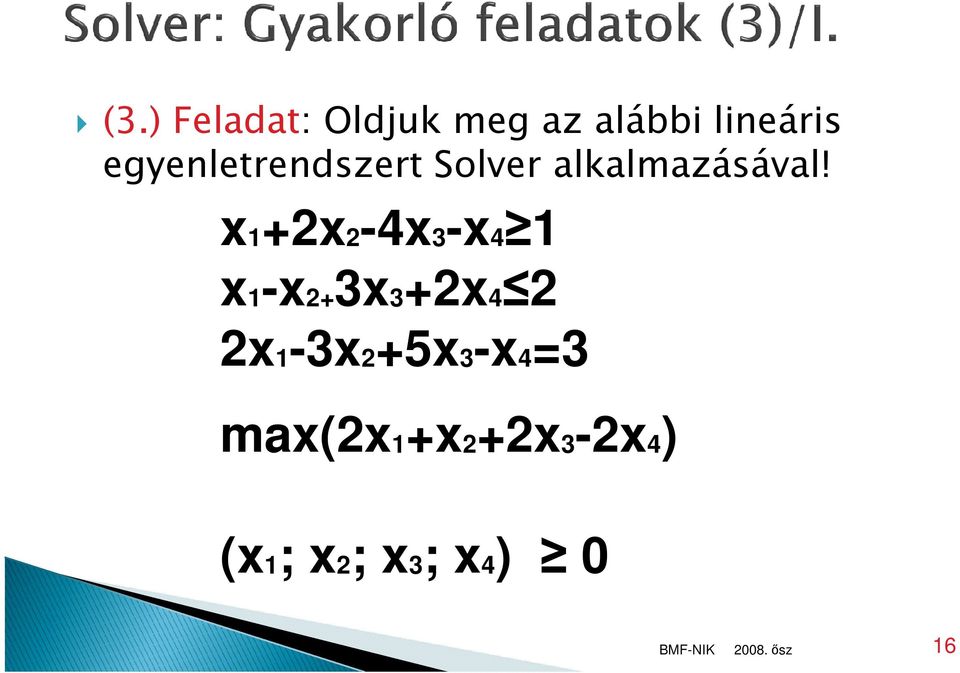 x1+2x2-4x3-x4 1 x1-x2+3x3+2x4 2