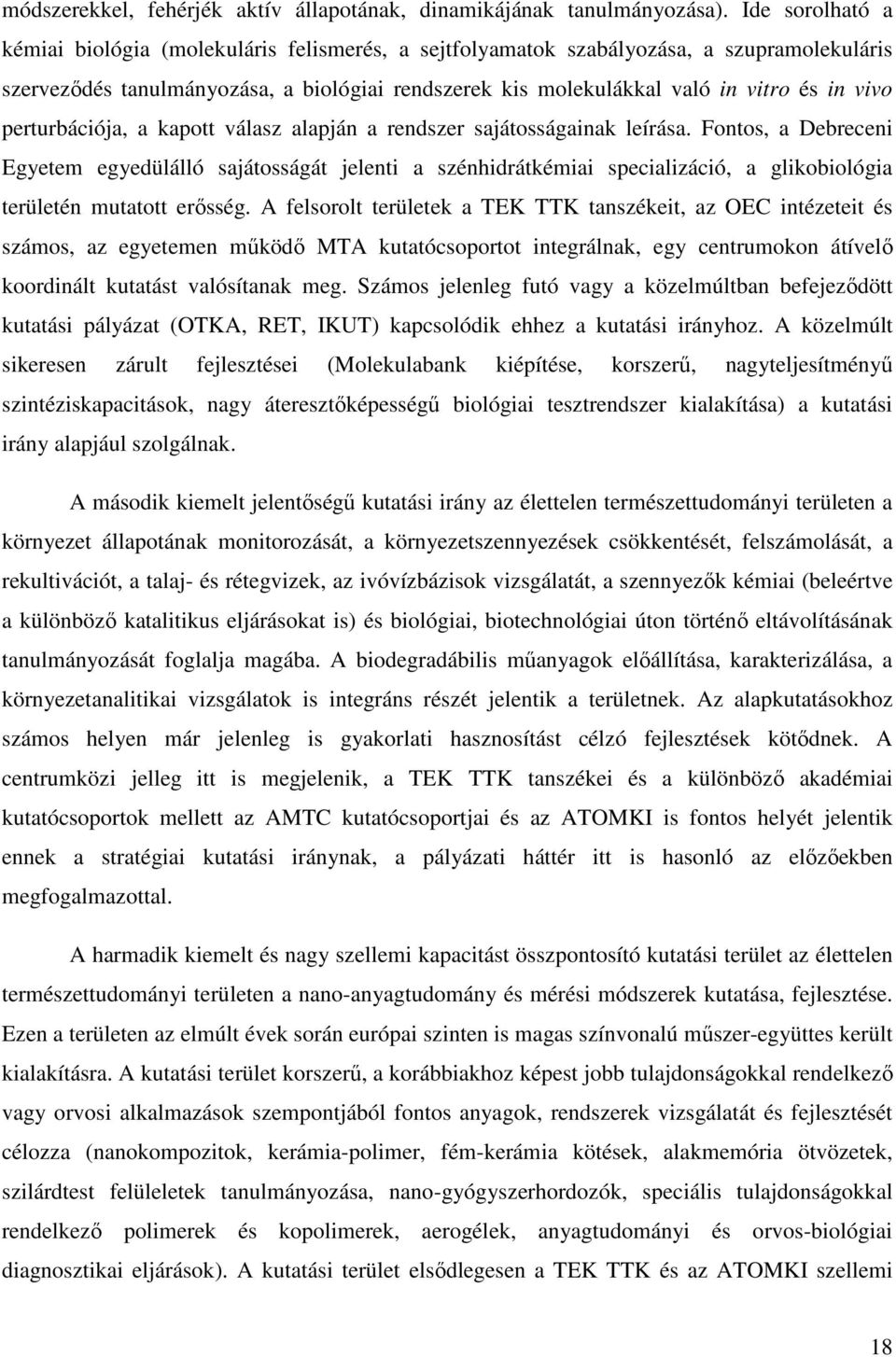 vivo perturbációja, a kapott válasz alapján a rendszer sajátosságainak leírása.