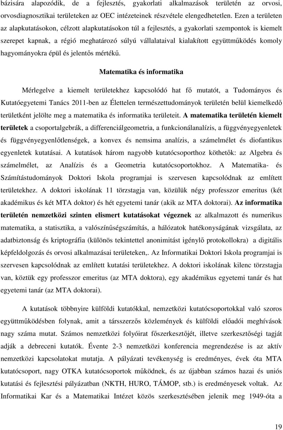 komoly hagyományokra épül és jelentıs mértékő.