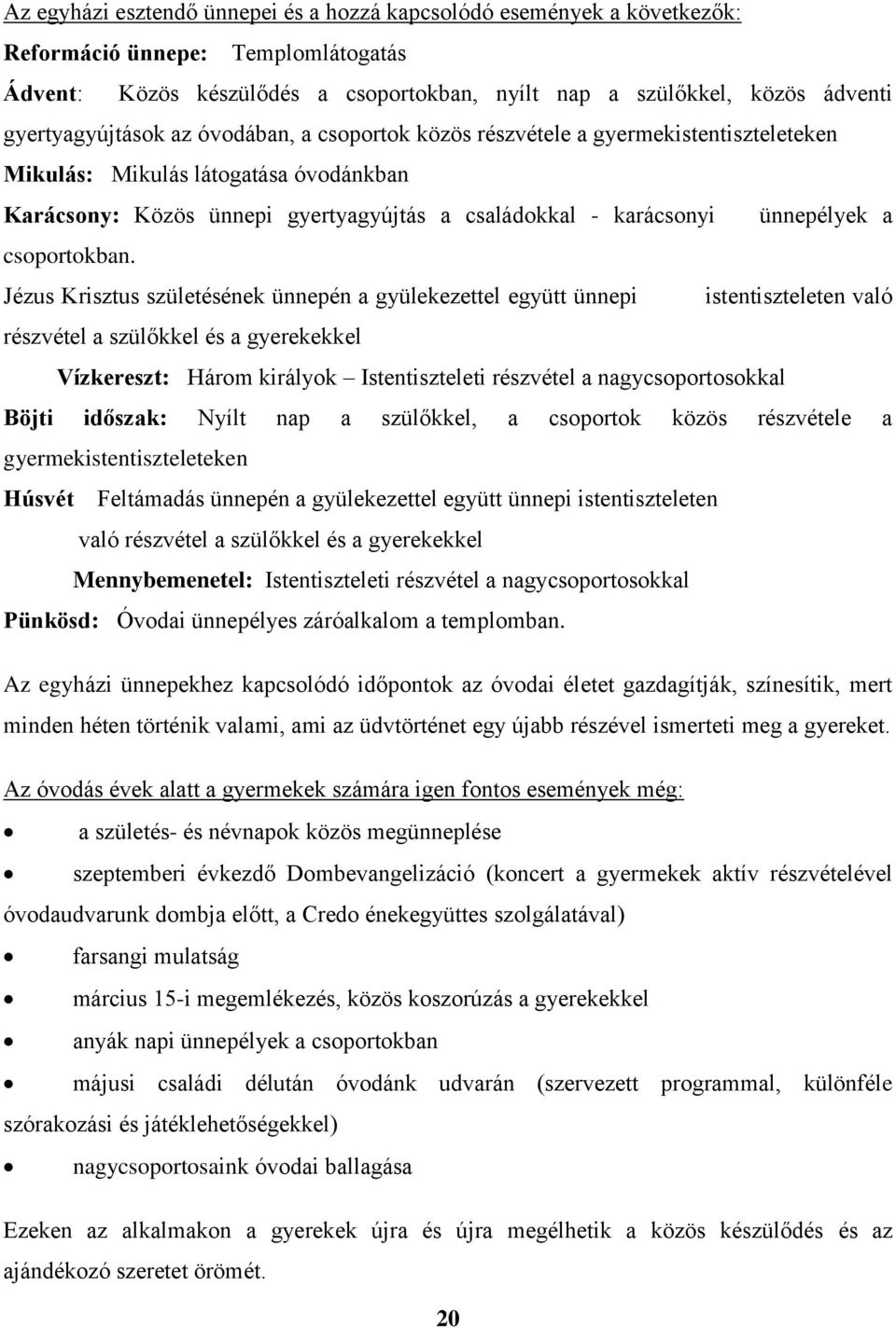 ünnepélyek a csoportokban.