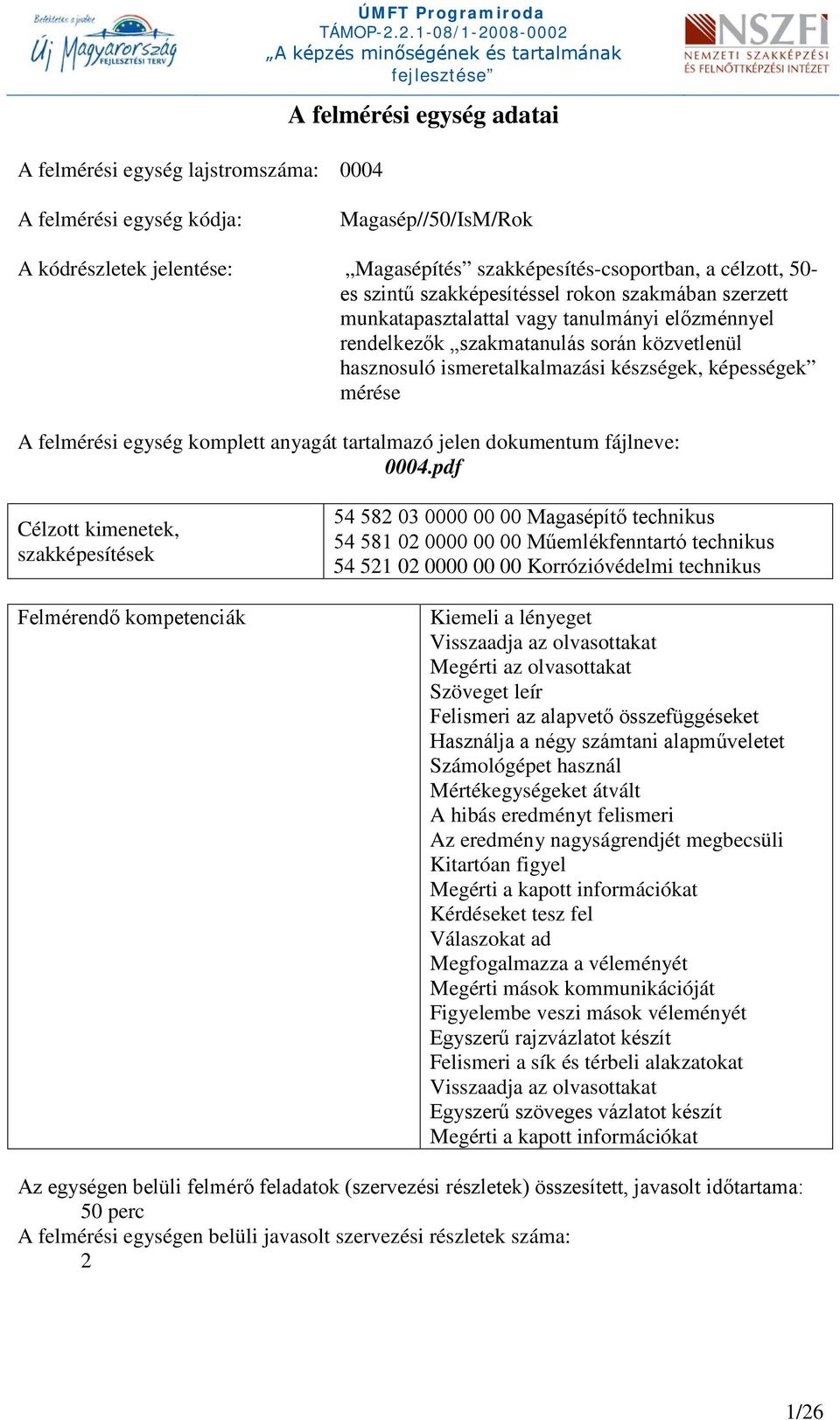 képességek mérése A felmérési egység komplett anyagát tartalmazó jelen dokumentum fájlneve: 0004.