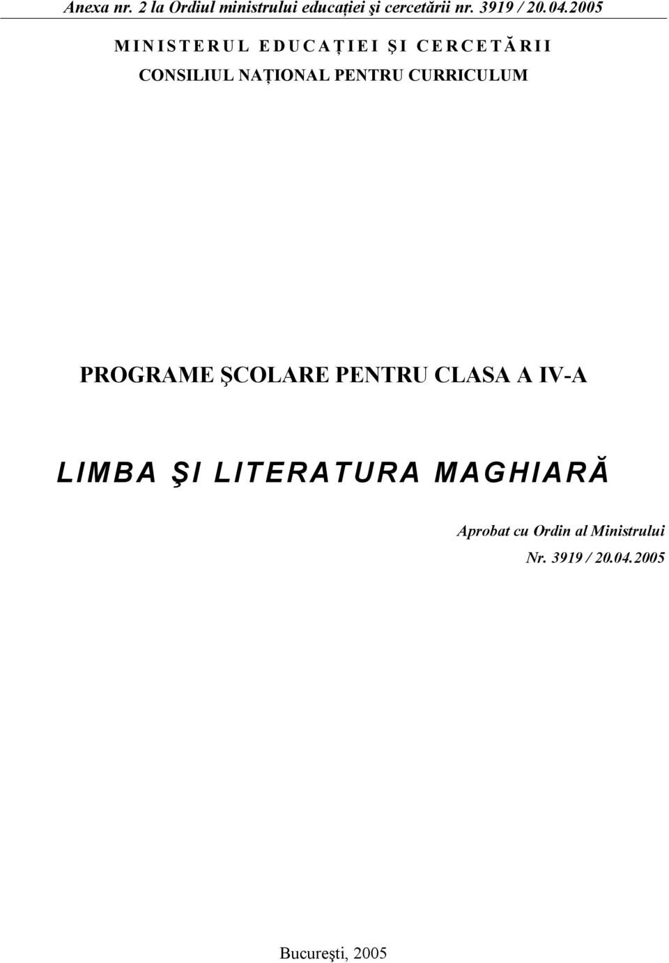 NAŢIONAL PENTRU CURRICULUM PROGRAME ŞCOLARE PENTRU CLASA A IV-A LIMBA ŞI