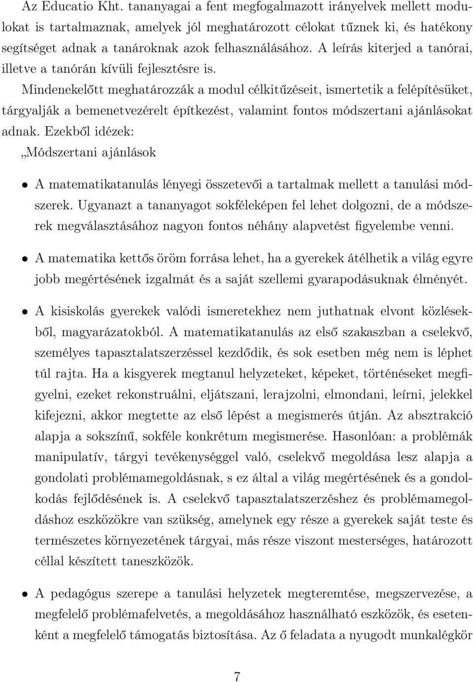 A leírás kiterjed a tanórai, illetve a tanórán kívüli fejlesztésre is.