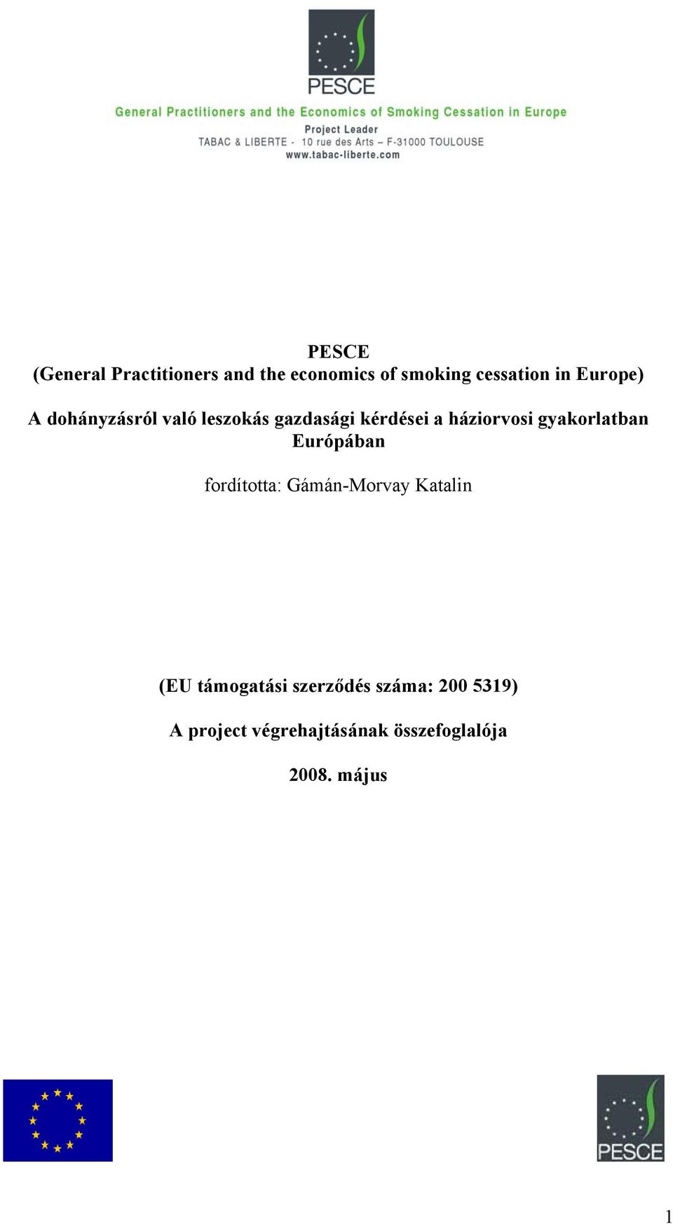 gyakorlatban Európában fordította: Gámán-Morvay Katalin (EU támogatási