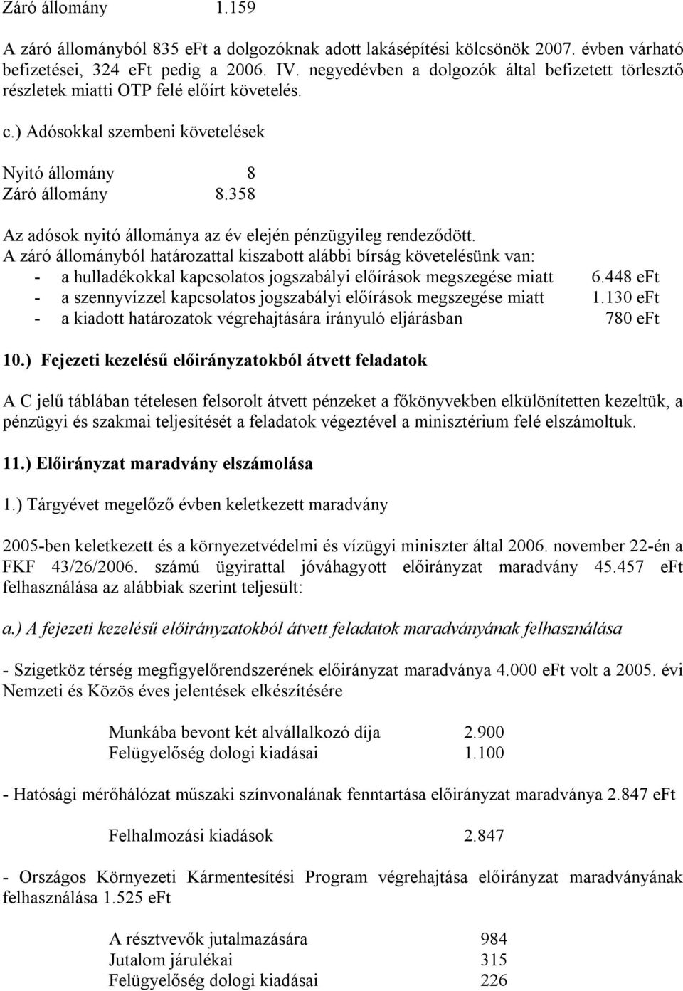 358 Az adósok nyitó állománya az év elején pénzügyileg rendeződött.