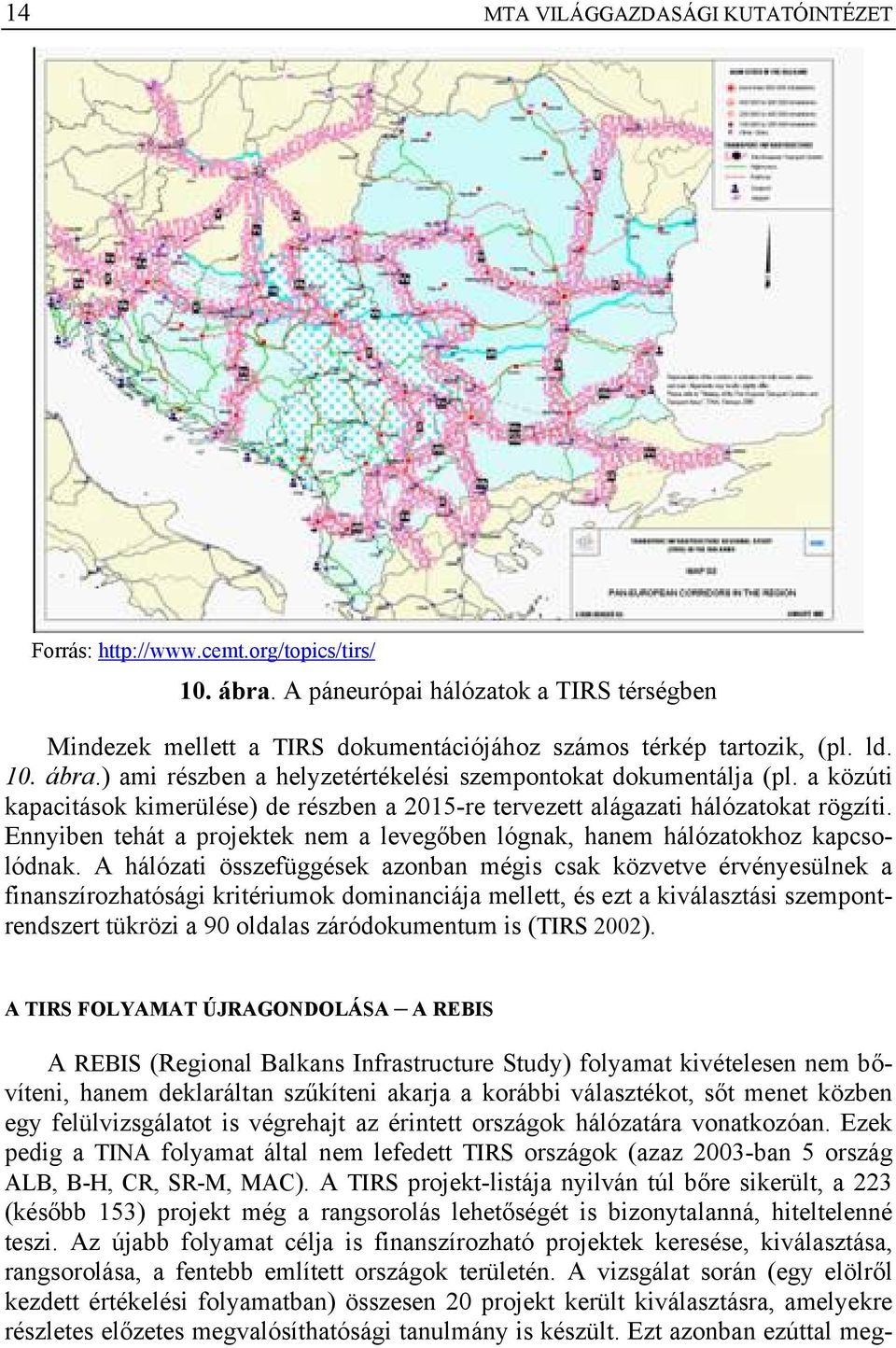 Ennyiben tehát a projektek nem a levegőben lógnak, hanem hálózatokhoz kapcsolódnak.