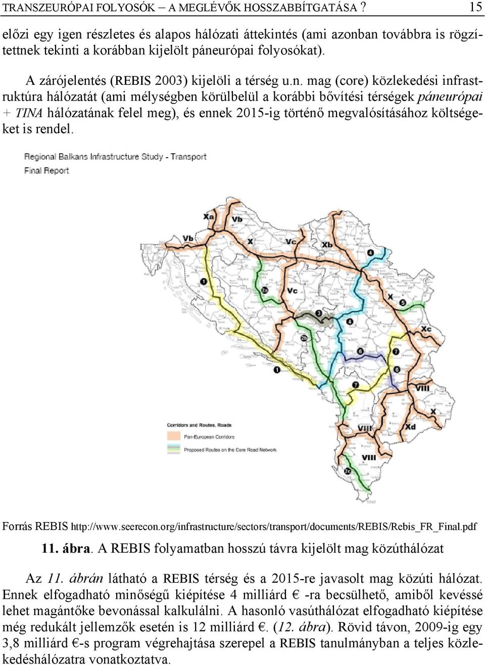 és (REBIS 2003) kijelöli a térség u.n.