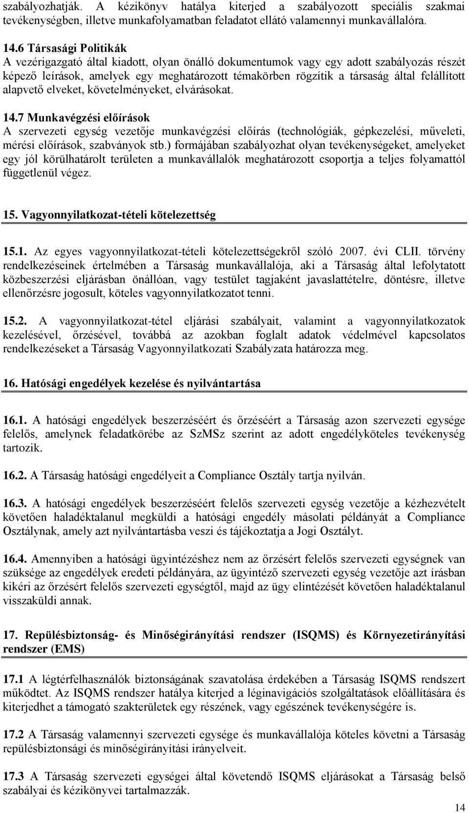 felállított alapvető elveket, követelményeket, elvárásokat. 14.