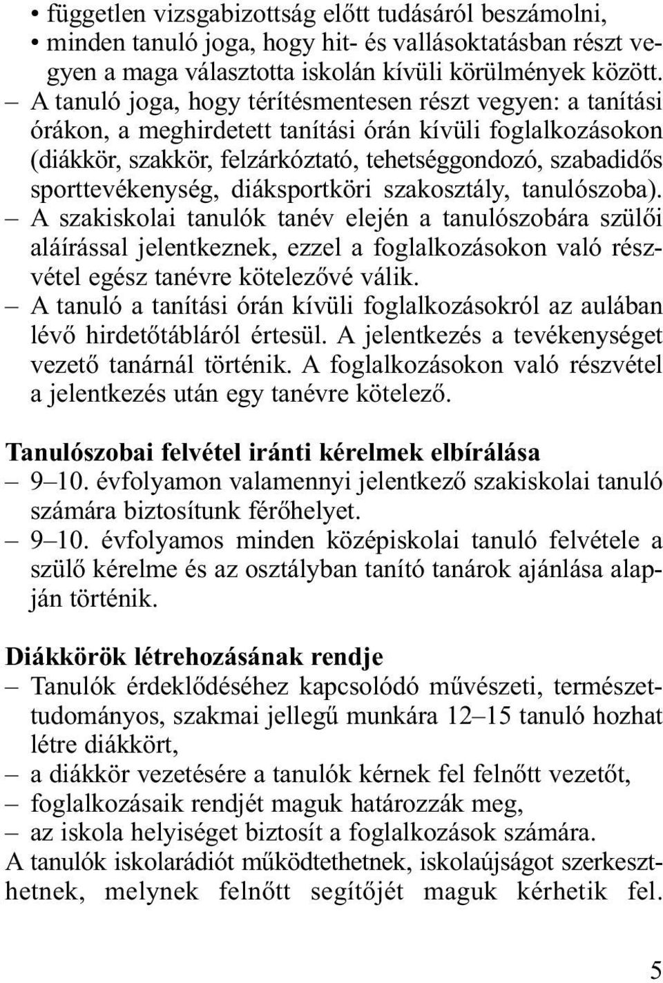 sporttevékenység, diáksportköri szakosztály, tanulószoba).