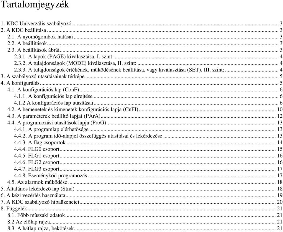 A szabályozó utasításainak térképe... 5 4. A konfigurálás... 5 4.1. A konfigurációs lap (ConF)... 6 4.1.1. A konfigurációs lap elrejtése... 6 4.1.2 