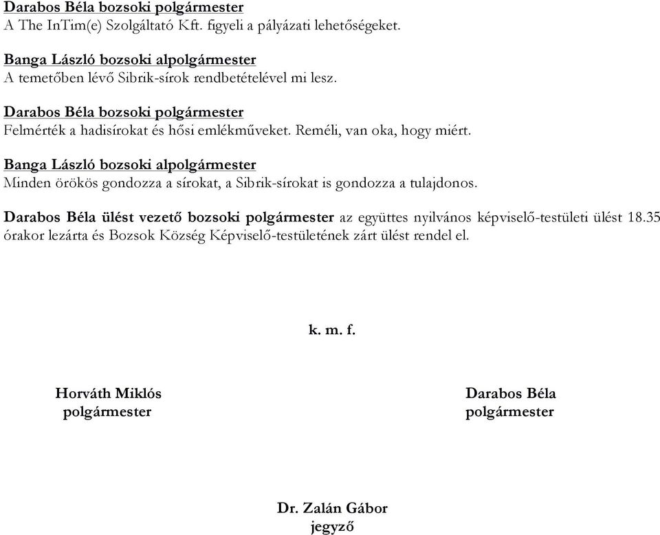 Darabos Béla bozsoki polgármester Felmérték a hadisírokat és hősi emlékműveket. Reméli, van oka, hogy miért.