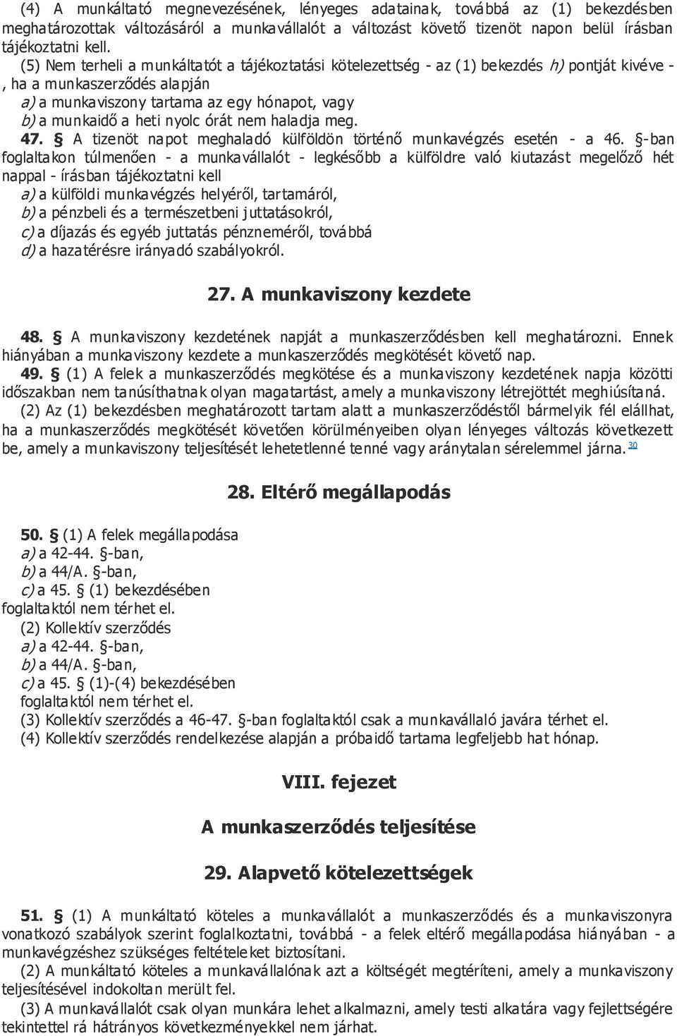 nyolc órát nem haladja meg. 47. A tizenöt napot meghaladó külföldön történő munkavégzés esetén - a 46.