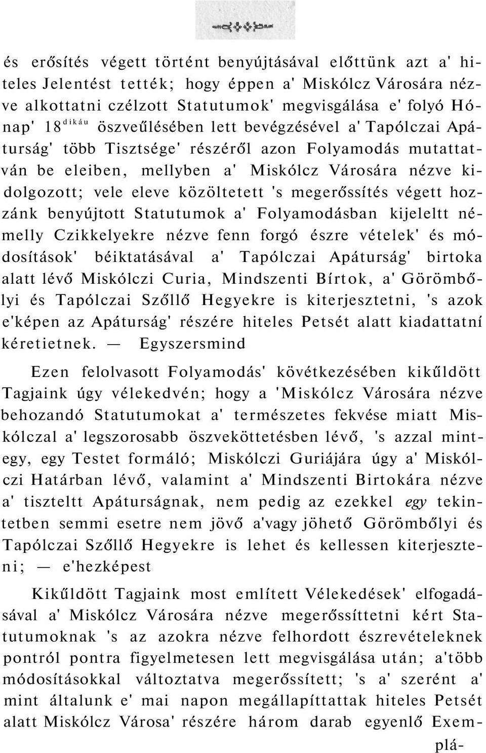 megerőssítés végett hozzánk benyújtott Statutumok a' Folyamodásban kijeleltt némelly Czikkelyekre nézve fenn forgó észre vételek' és módosítások' béiktatásával a' Tapólczai Apáturság' birtoka alatt