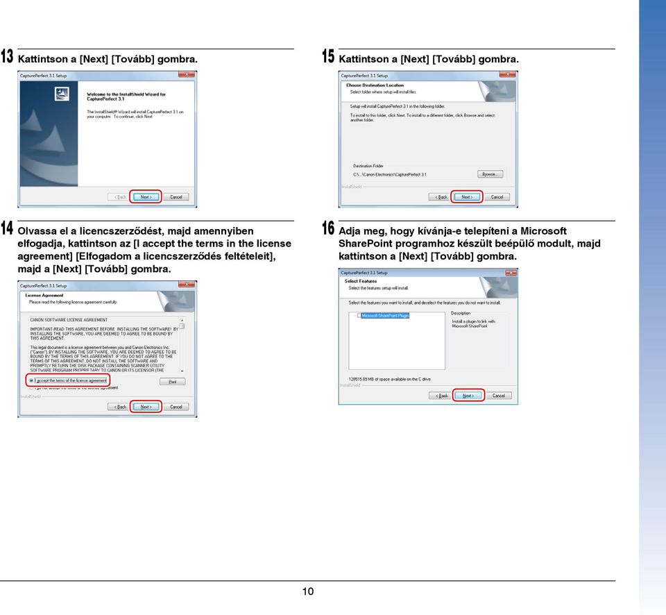 license agreement] [Elfogadom a licencszerződés feltételeit], majd a [Next] [Tovább] gombra.