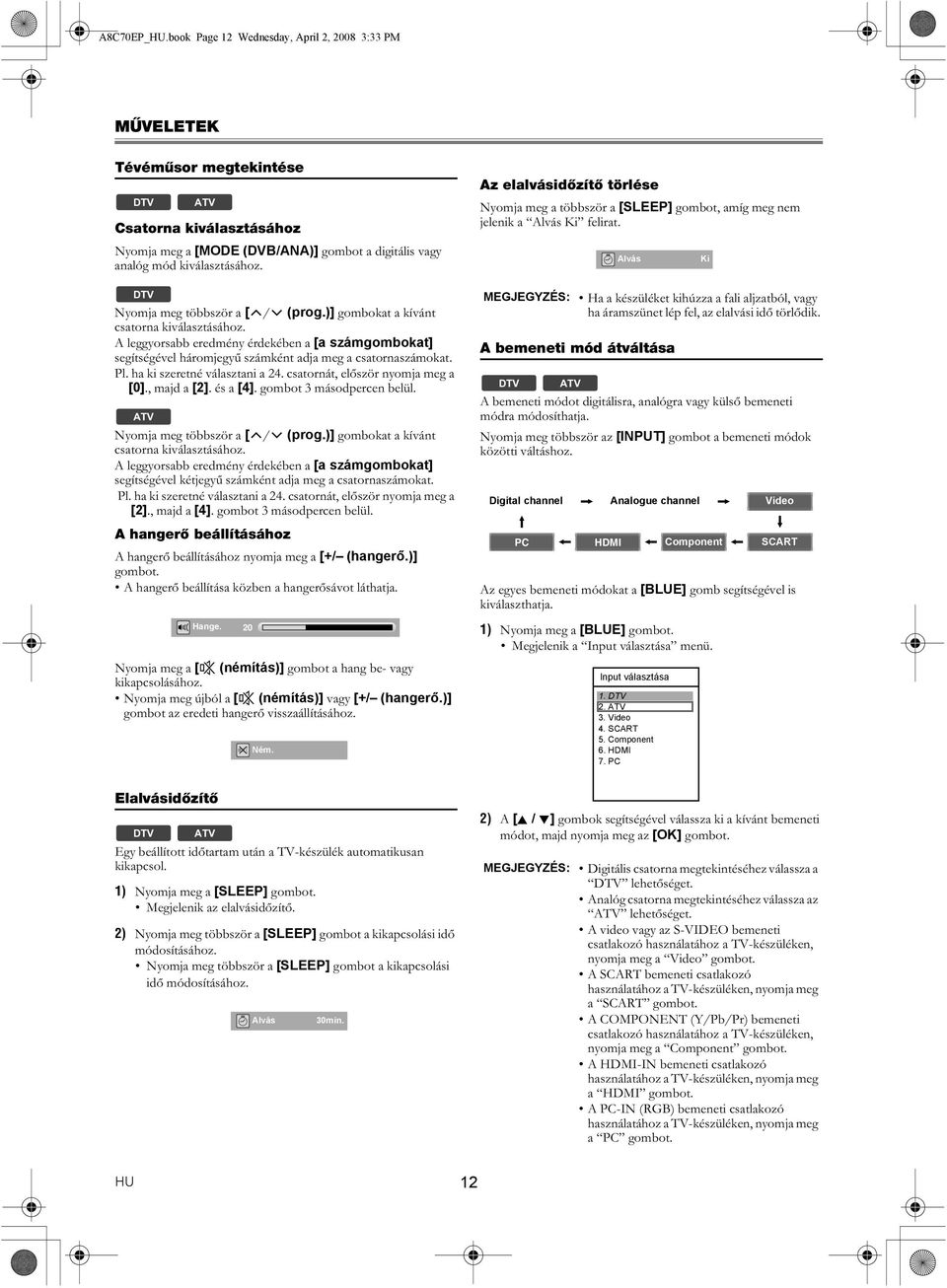 ha ki szeretné választani a 24. csatornát, először nyomja meg a [0]., majd a [2]. és a [4]. gombot 3 másodpercen belül. Nyomja meg többször a [ / (prog.)] gombokat a kívánt csatorna kiválasztásához.