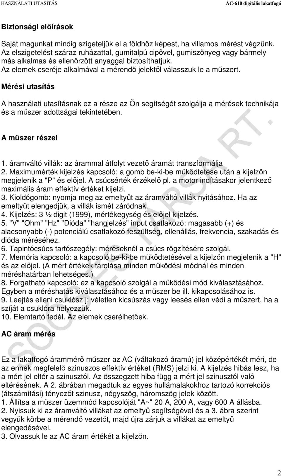 Az elemek cseréje alkalmával a mérendő jelektől válasszuk le a műszert.