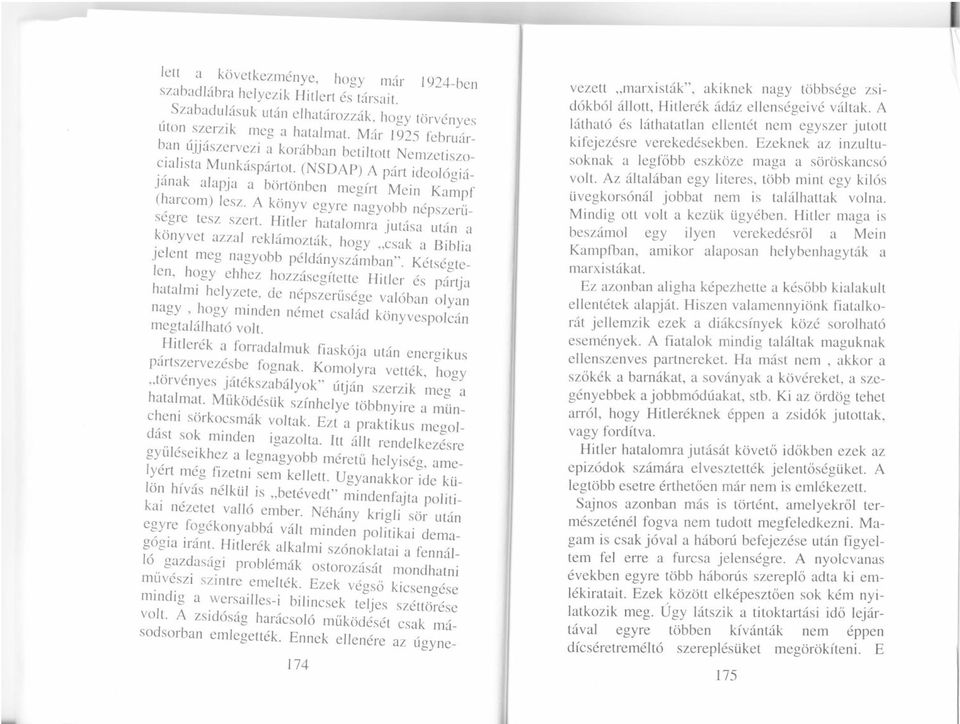 A t9"yu egyre nagyobb n6,pszerti_ s6gre tesz szert- Hitier h-atalo-io jutiisa utiin a kcinyvet azzal rekl 6mozt6k, hogy,,csak a Biblia jelent meg nagyobb p6ld6nysz6tmban,,.