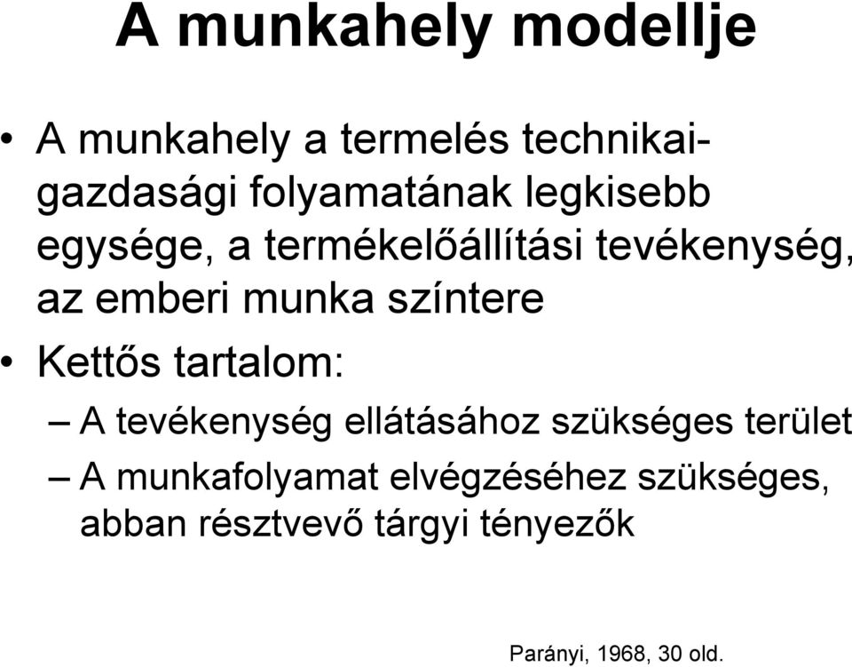 Kettős tartalom: A tevékenység ellátásához szükséges terület A munkafolyamat